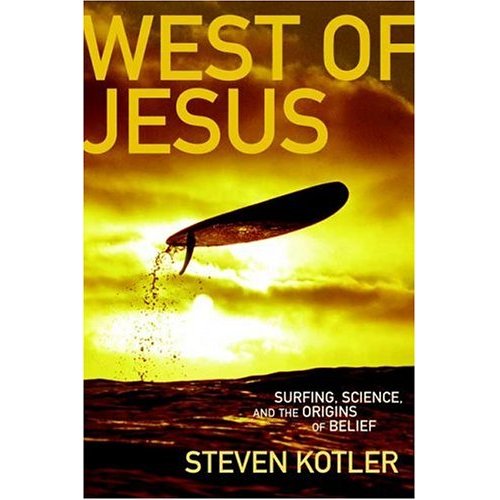 West of Jesus: Surfing , Science and the Origins of Belief